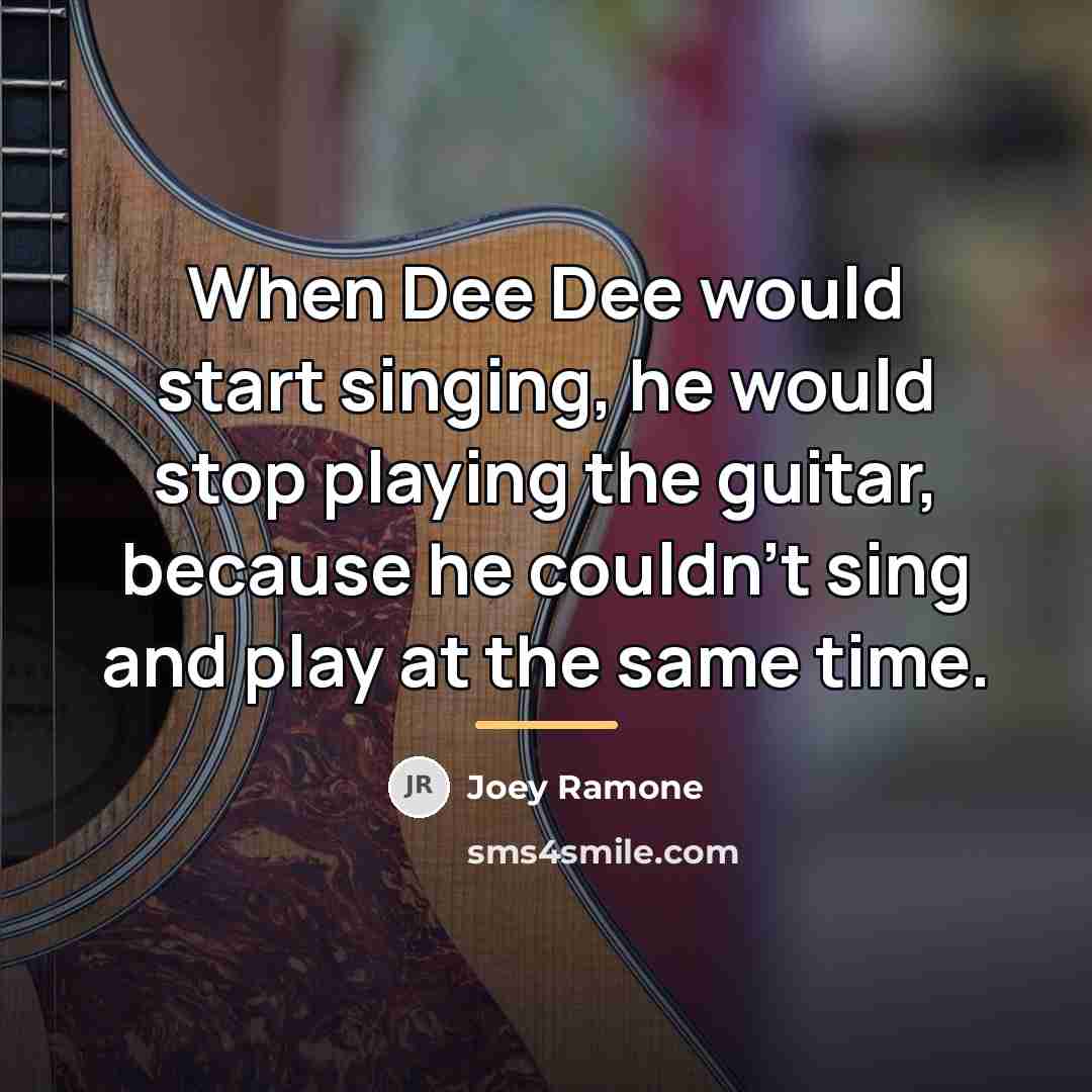“When Dee Dee would start singing, he would stop playing…” quote by Joey Ramone