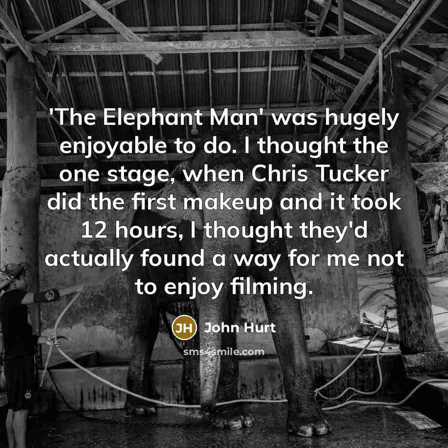 “'The Elephant Man' was hugely enjoyable to do. I thought…” quote by John Hurt