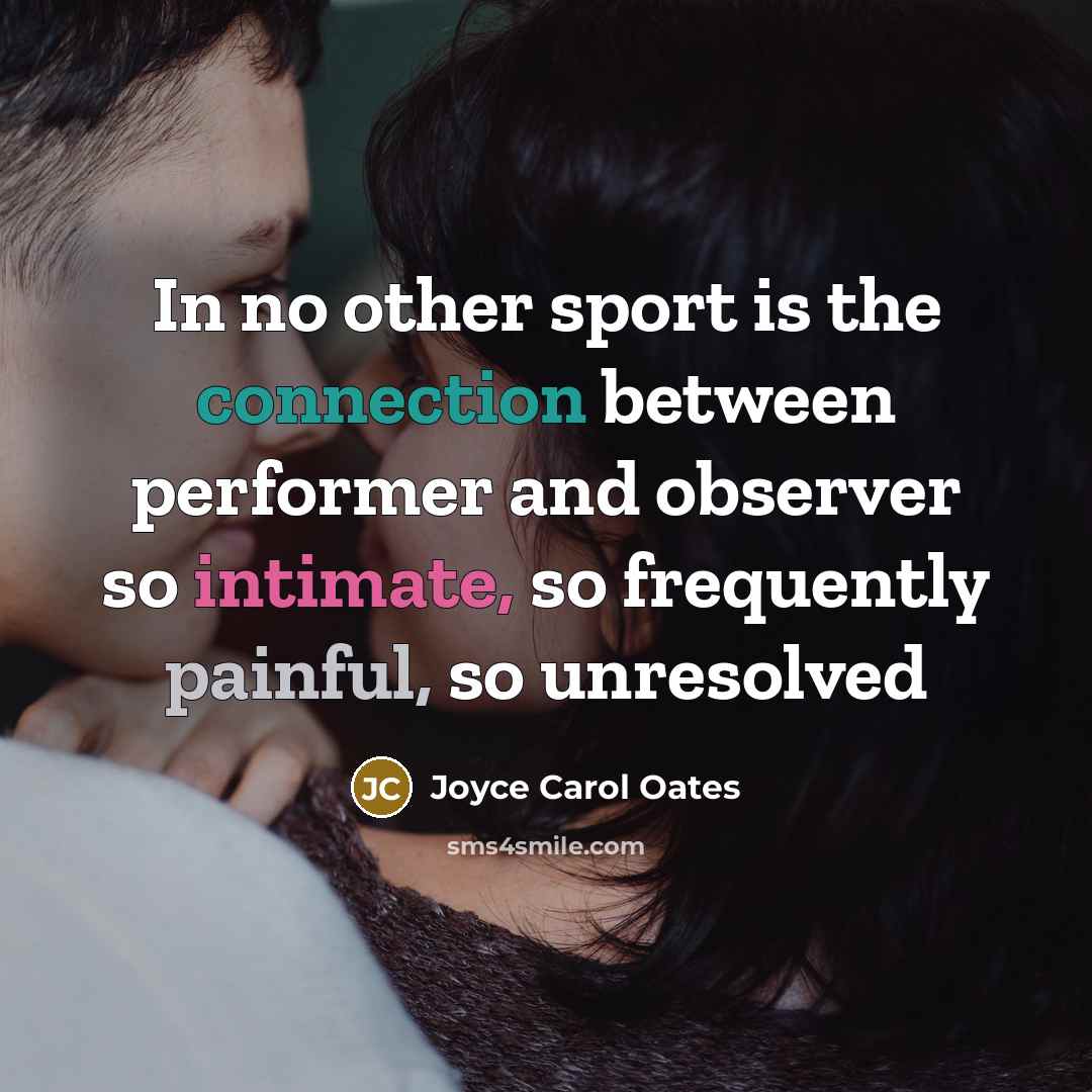 “In no other sport is the connection between performer and…” quote by Joyce Carol Oates