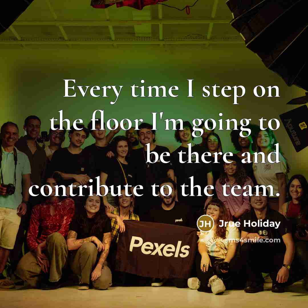 “Every time I step on the floor I'm going to…” quote by Jrue Holiday