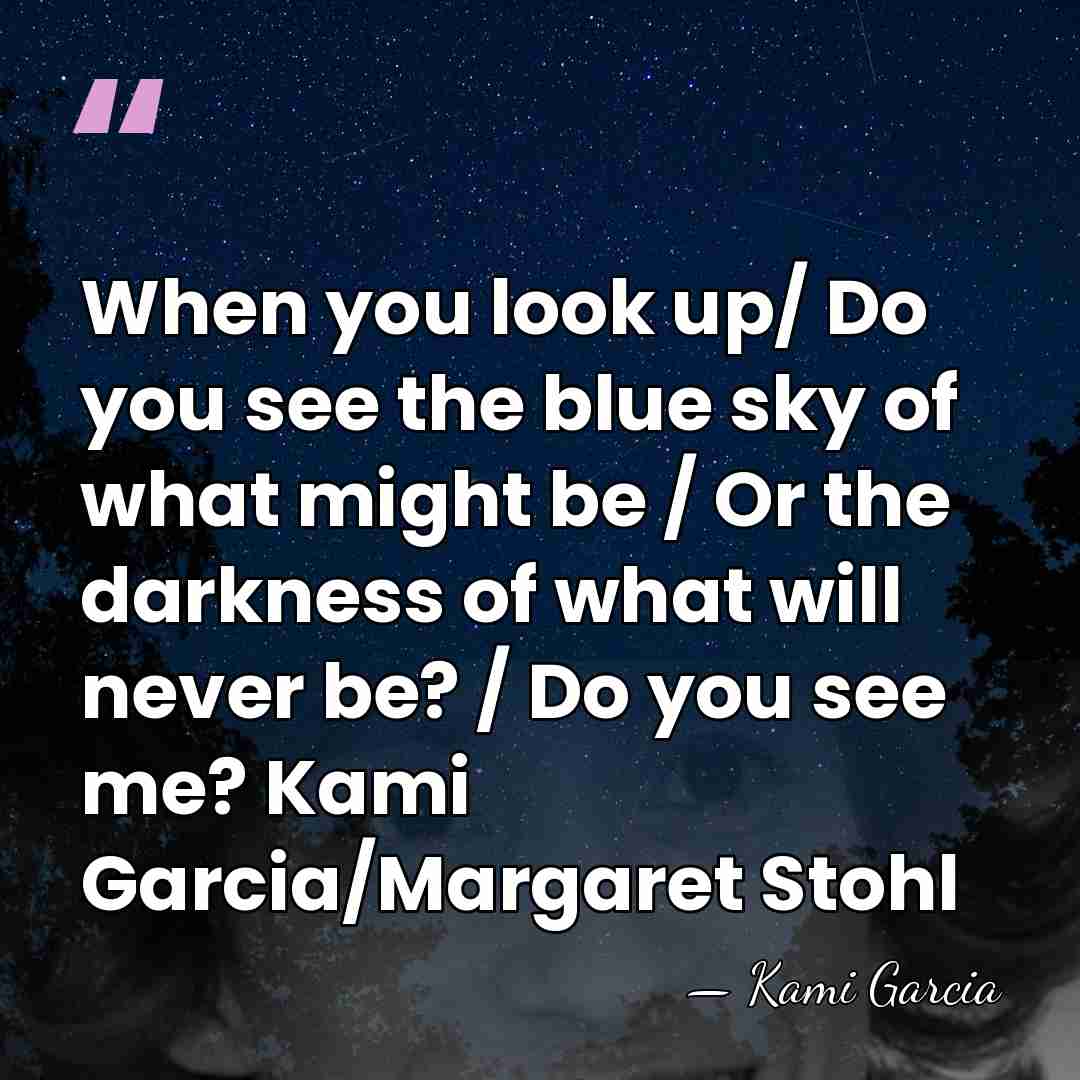 When you look up/ Do you see the blue sky of what&hellip; - Kami Garcia