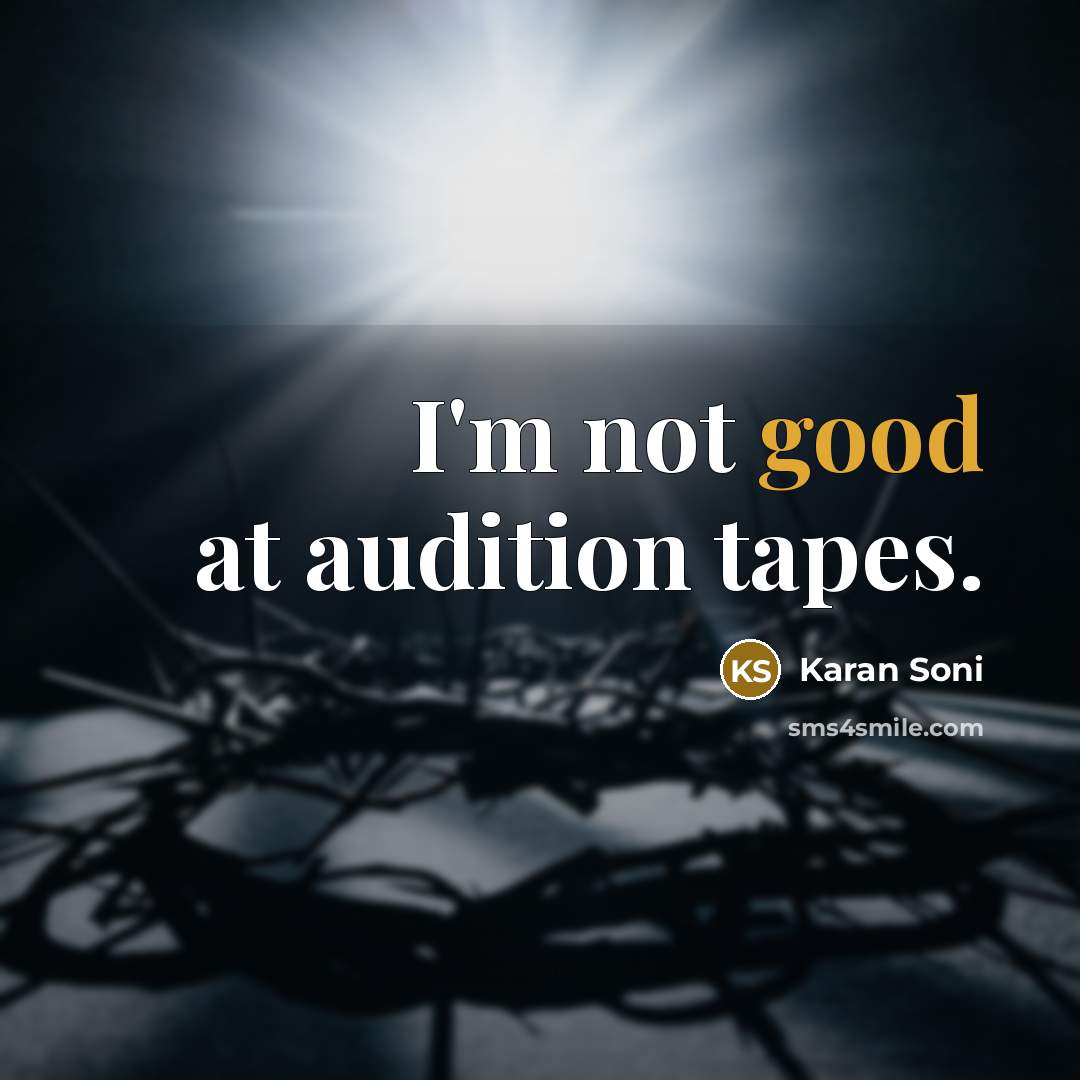 “I'm not good at audition tapes.…” quote by Karan Soni