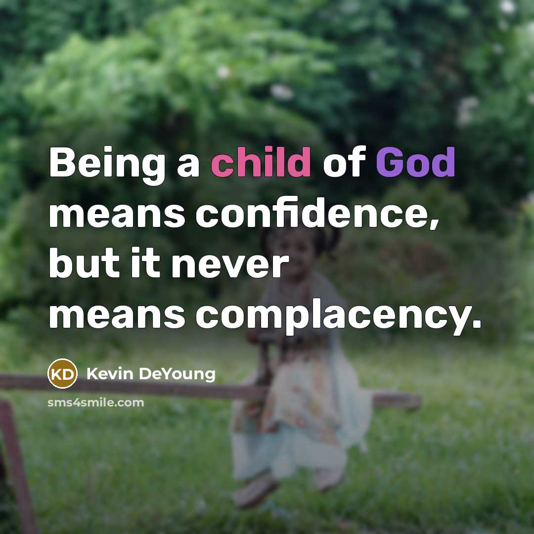 “Being a child of God means confidence, but it never…” quote by Kevin DeYoung