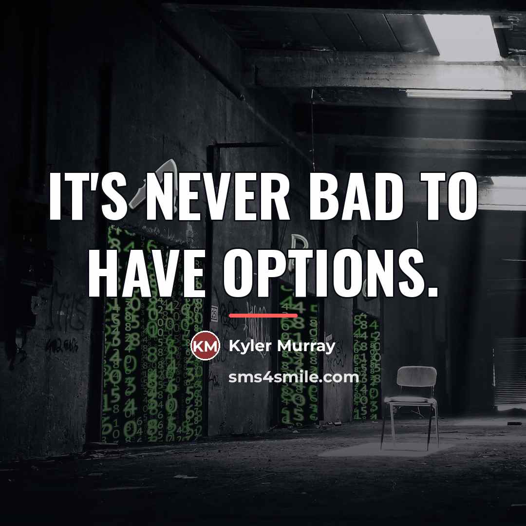 “It's never bad to have options.…” quote by Kyler Murray