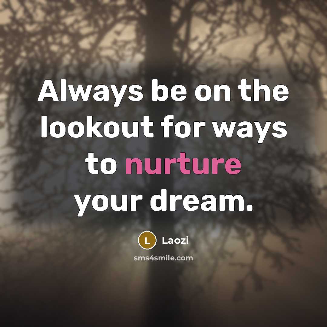 “Always be on the lookout for ways to nurture your…” quote by Laozi