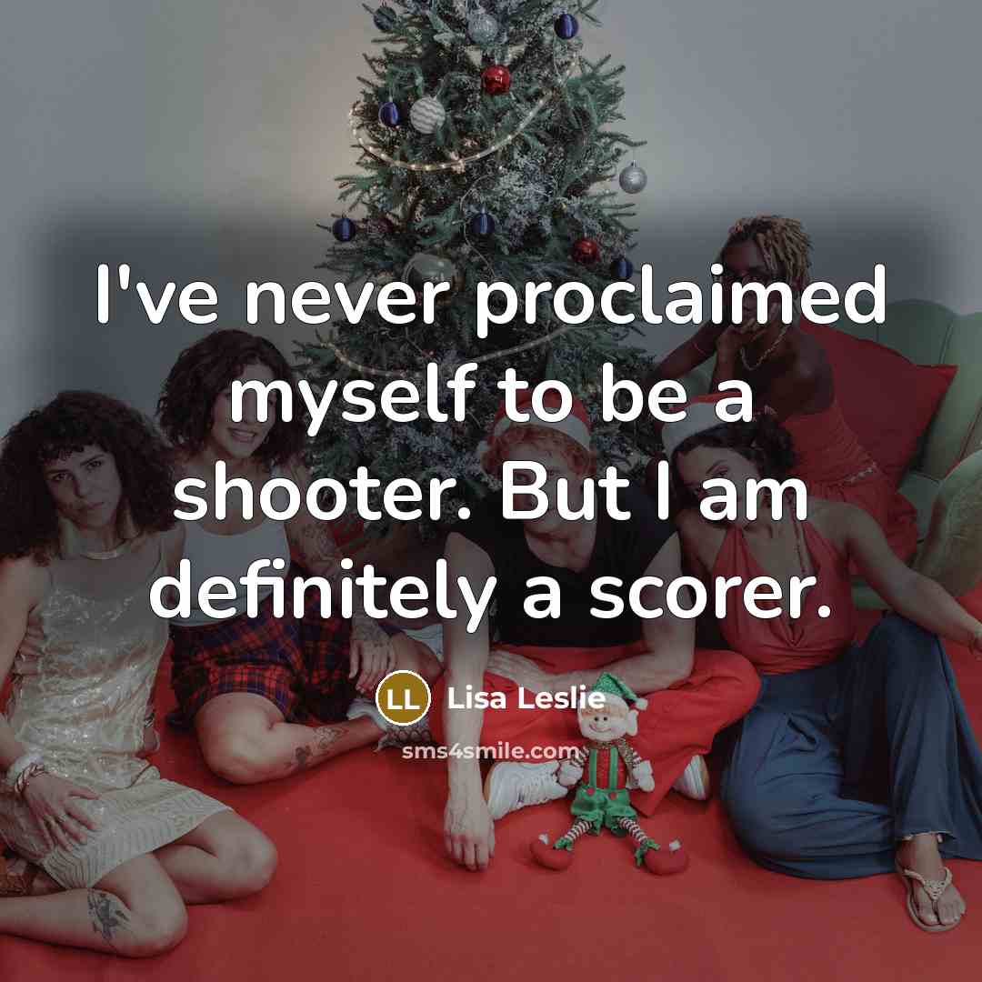 “I've never proclaimed myself to be a shooter. But I…” quote by Lisa Leslie