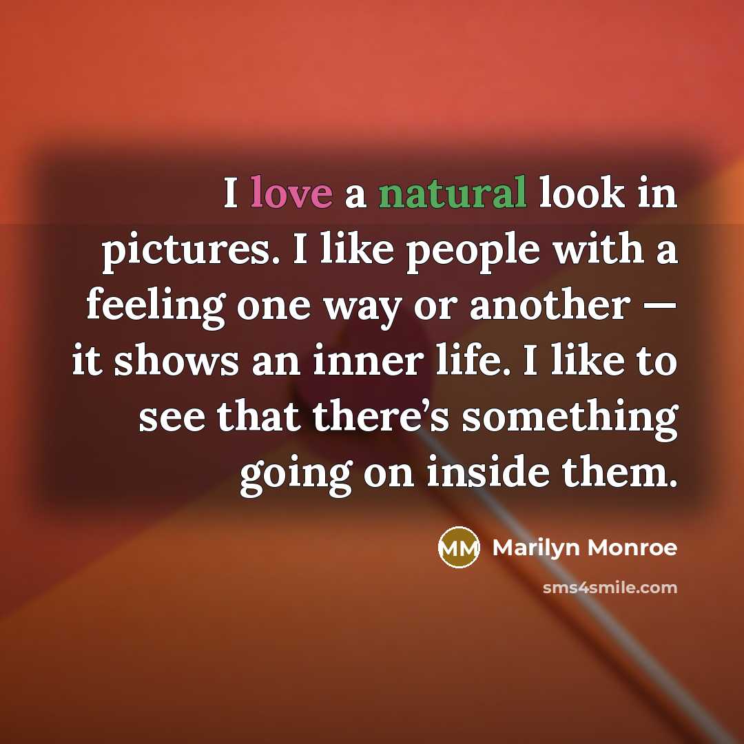 “I love a natural look in pictures. I like people…” quote by Marilyn Monroe