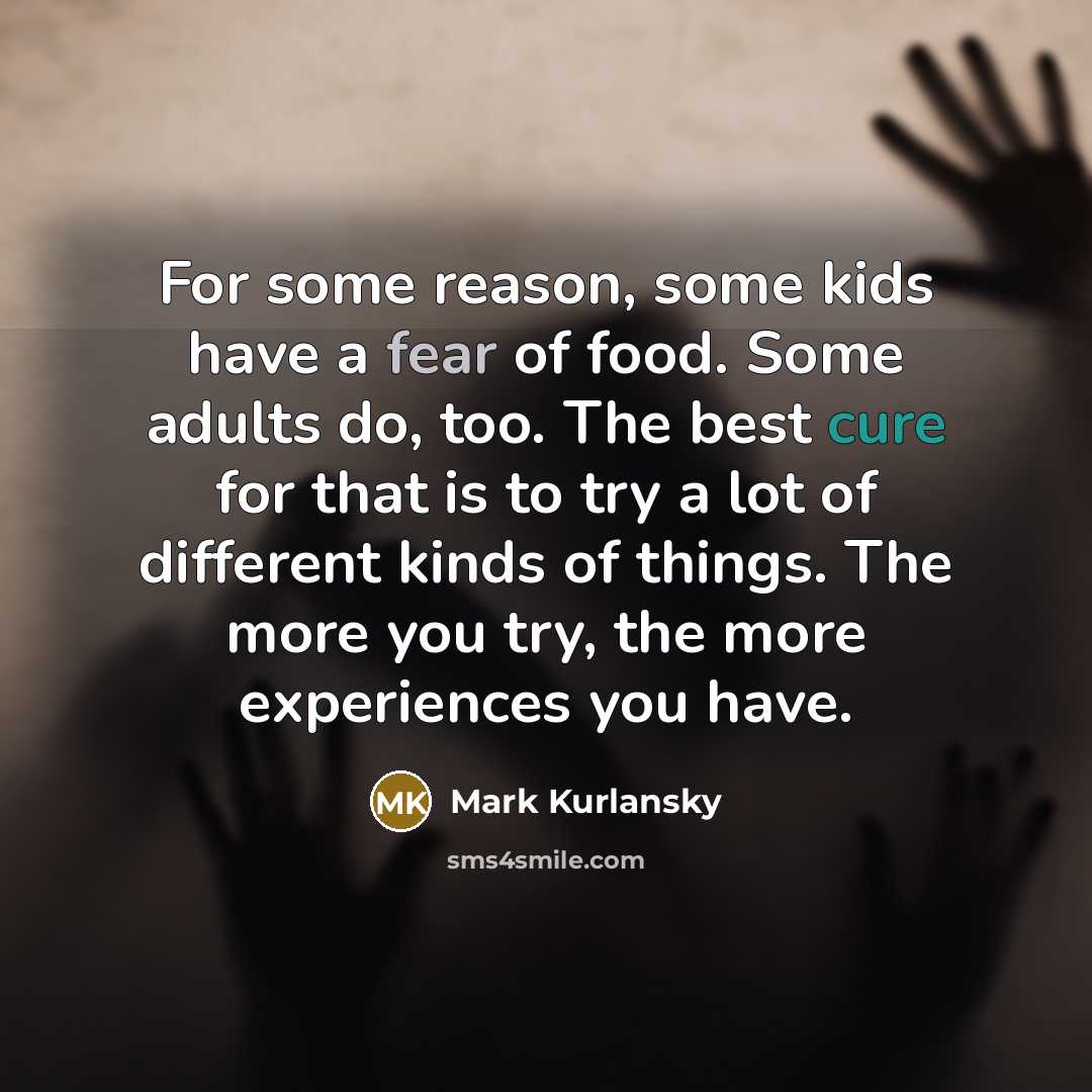 “For some reason, some kids have a fear of food.…” quote by Mark Kurlansky
