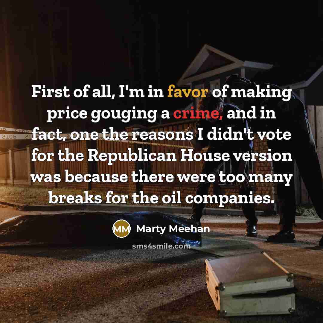 “First of all, I'm in favor of making price gouging…” quote by Marty Meehan