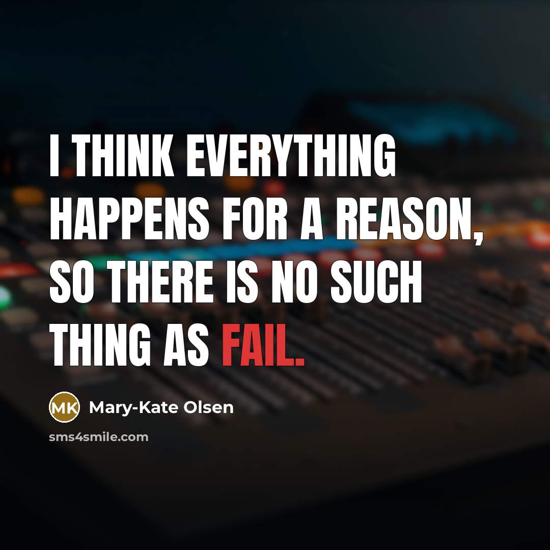 “I think everything happens for a reason, so there is…” quote by Mary-Kate Olsen
