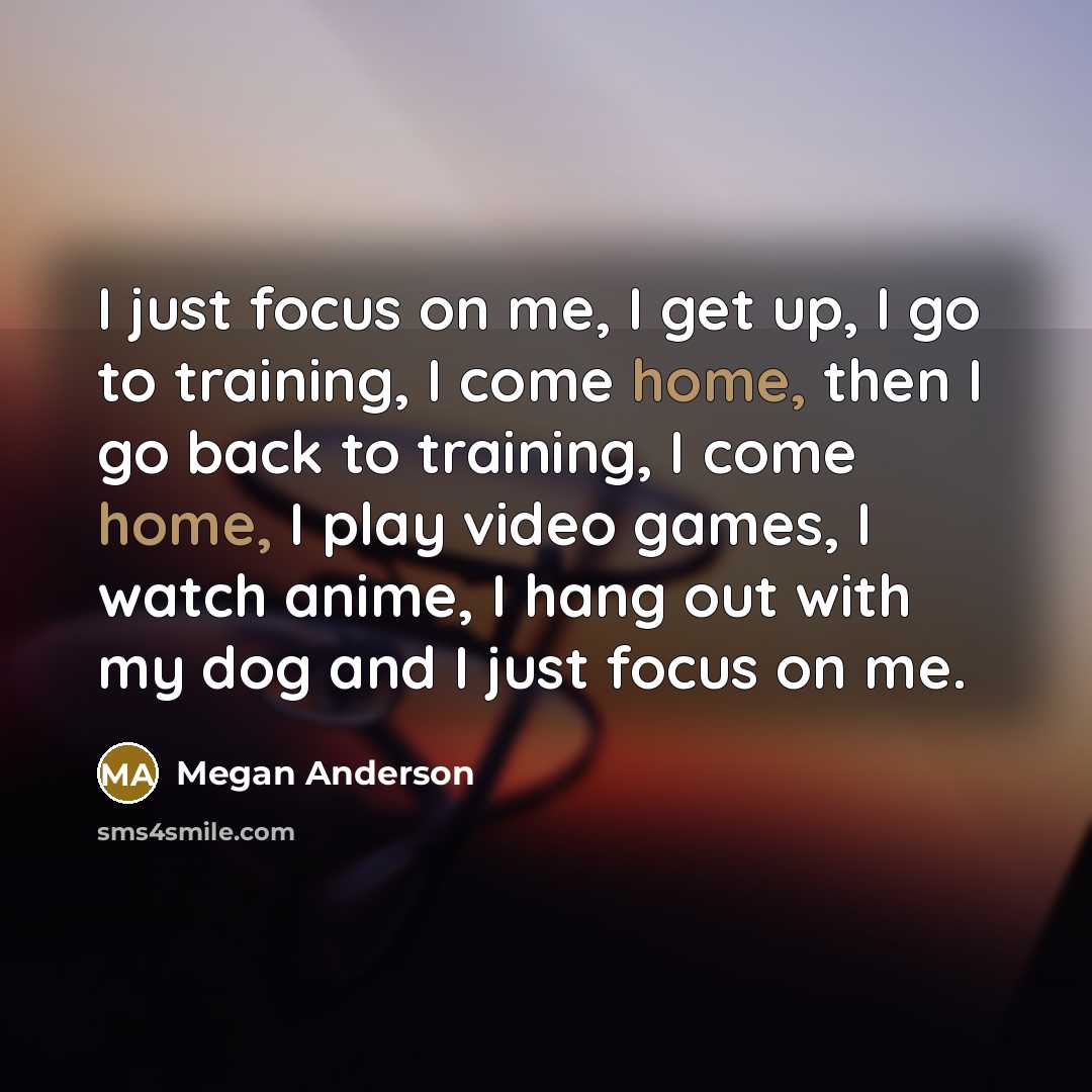 “I just focus on me, I get up, I go…” quote by Megan Anderson