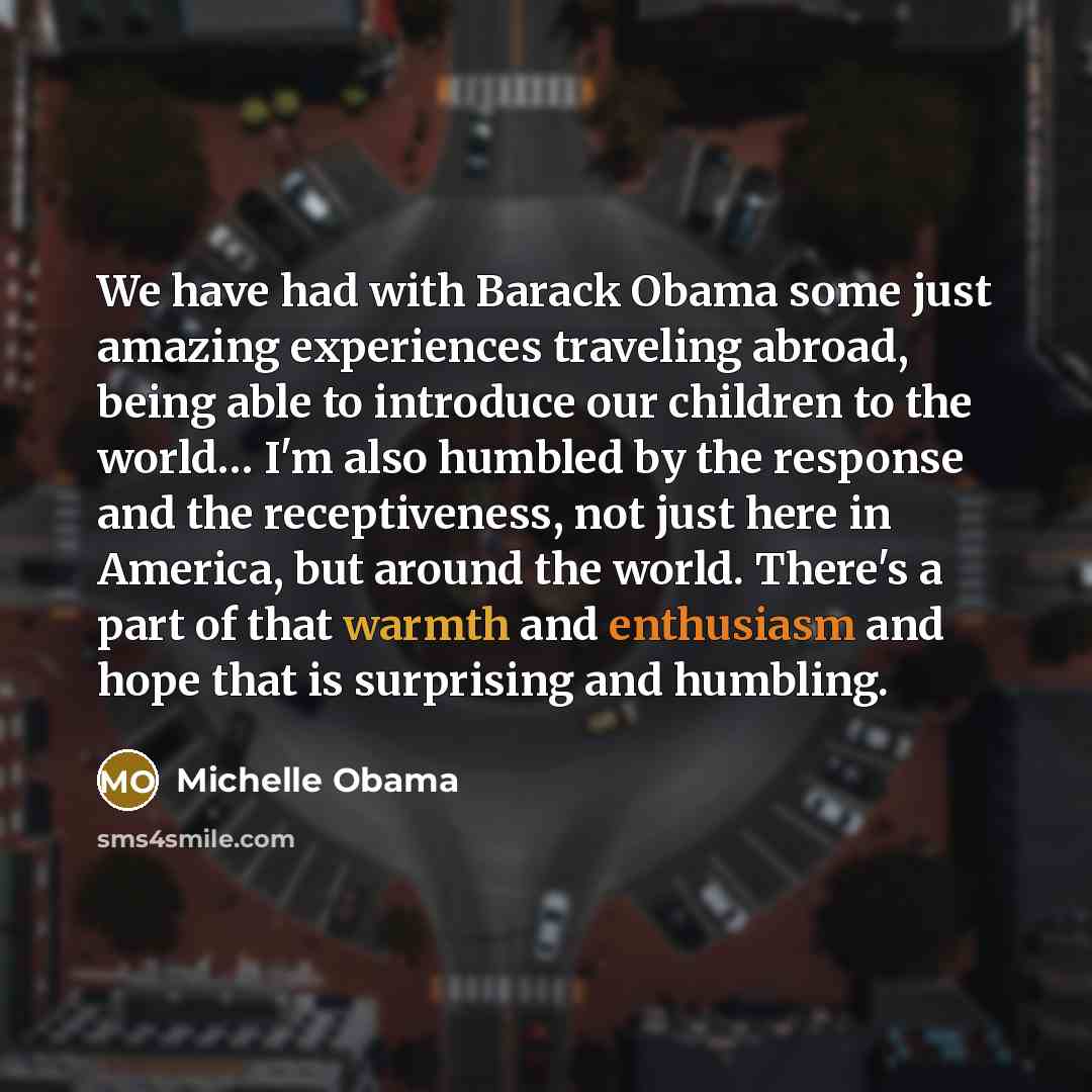 “We have had with Barack Obama some just amazing experiences…” quote by Michelle Obama