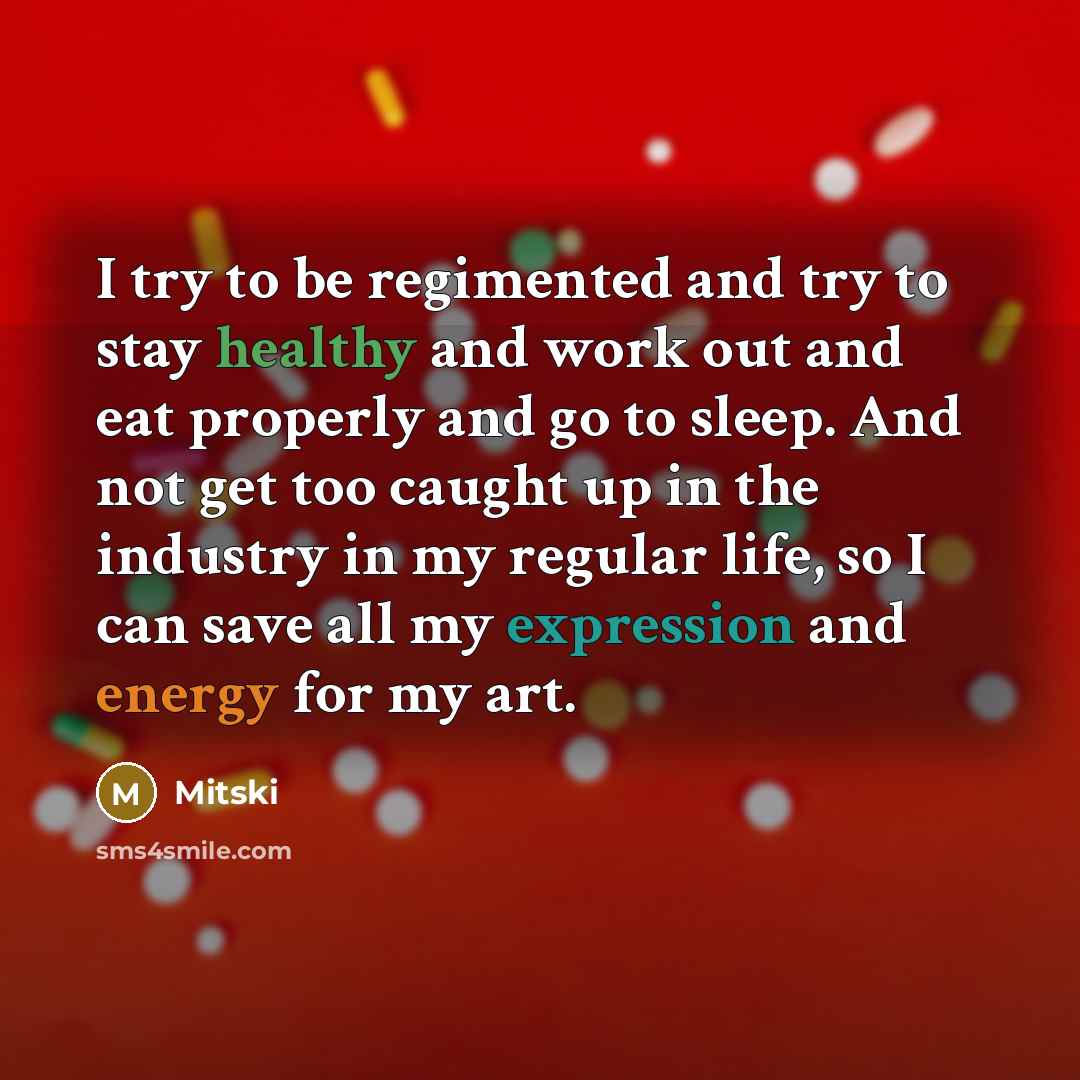 “I try to be regimented and try to stay healthy…” quote by Mitski