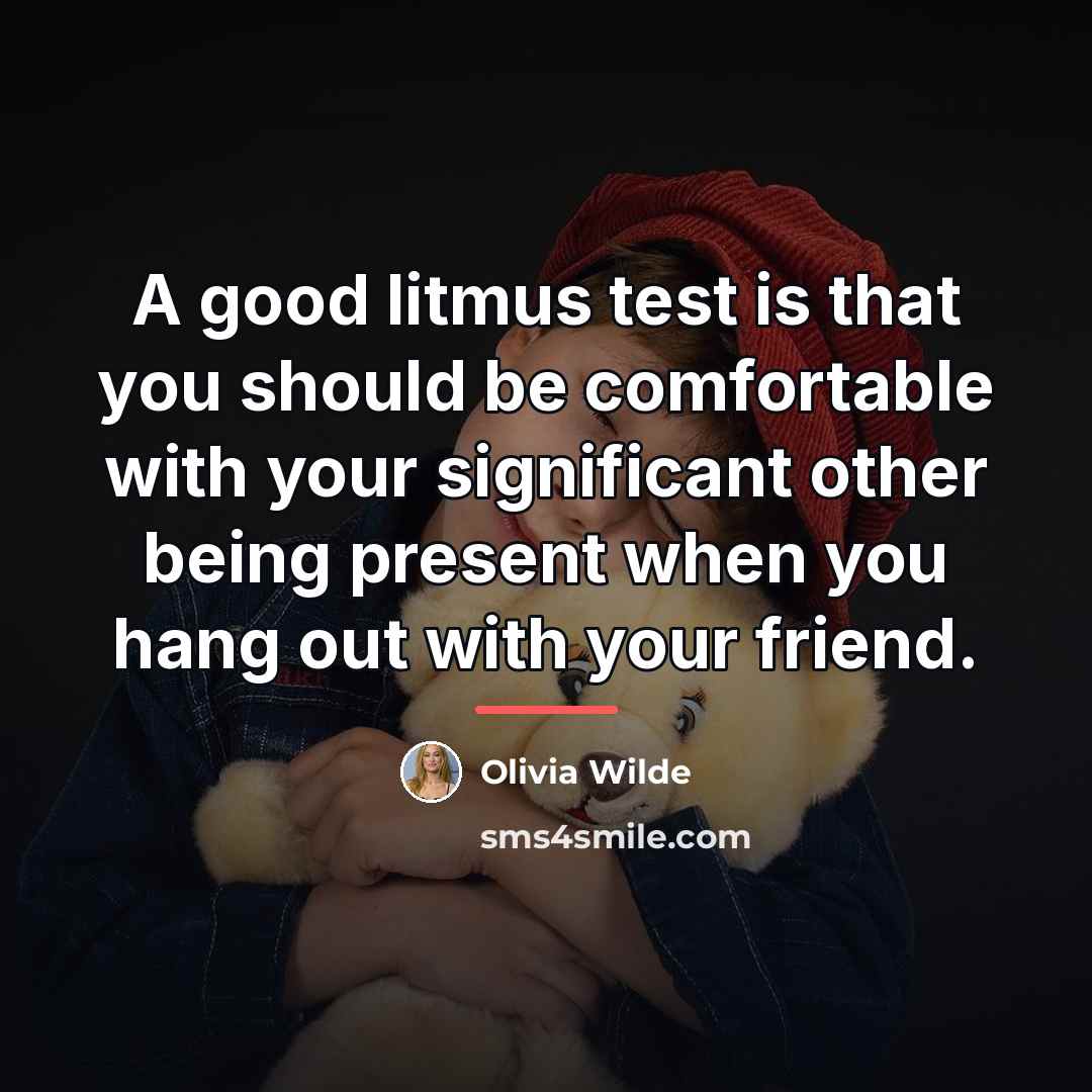 “A good litmus test is that you should be comfortable…” quote by Olivia Wilde