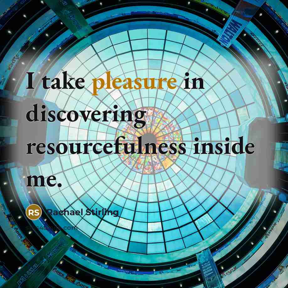 “I take pleasure in discovering resourcefulness inside me.…” quote by Rachael Stirling
