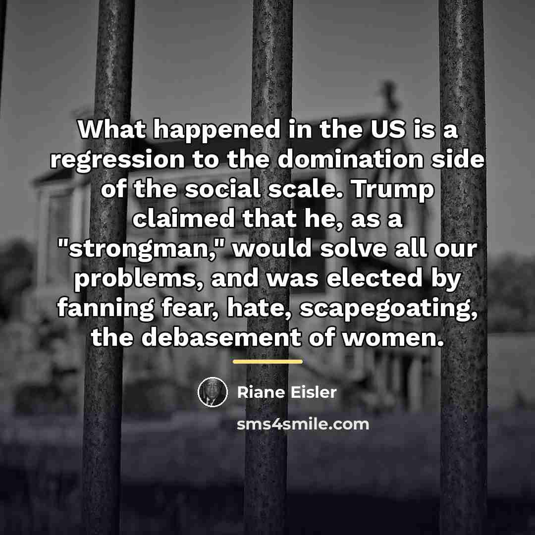 “What happened in the US is a regression to the…” quote by Riane Eisler