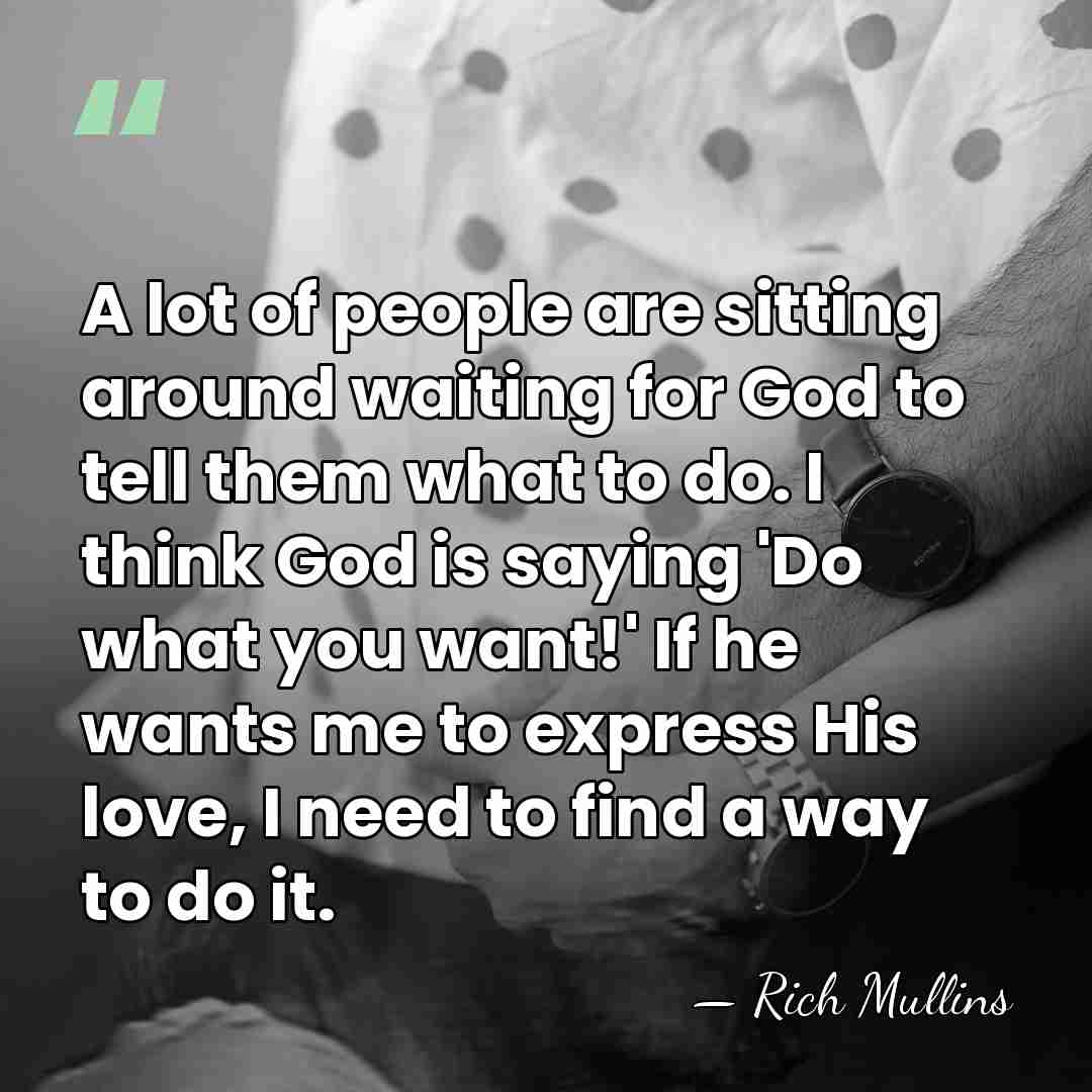 A lot of people are sitting around waiting for God to tell&hellip; - Rich Mullins