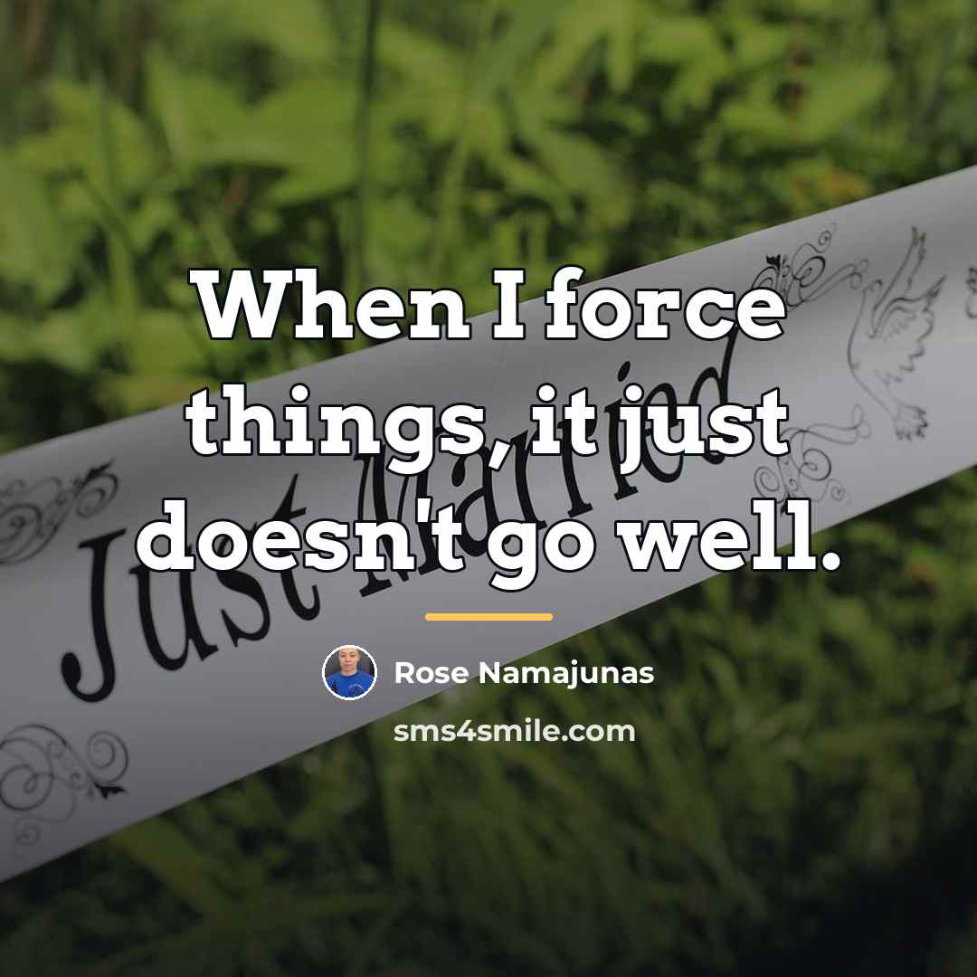 “When I force things, it just doesn't go well.…” quote by Rose Namajunas