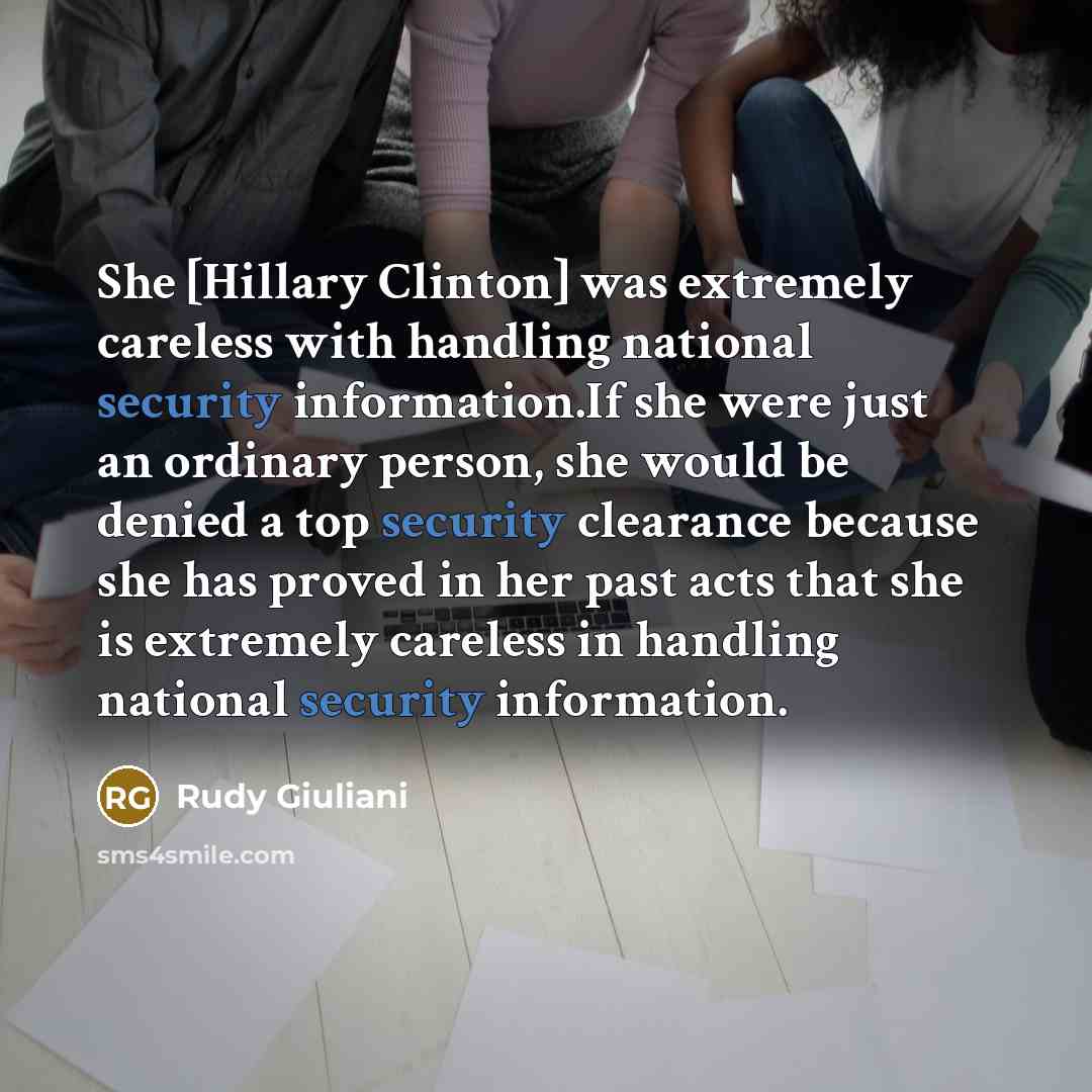 “She [Hillary Clinton] was extremely careless with handling national security…” quote by Rudy Giuliani