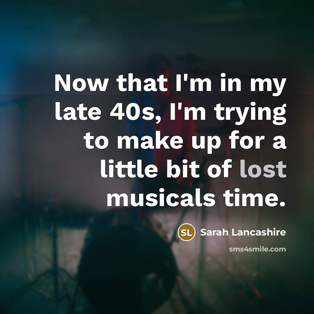 “Now that I'm in my late 40s, I'm trying to…” quote by Sarah Lancashire