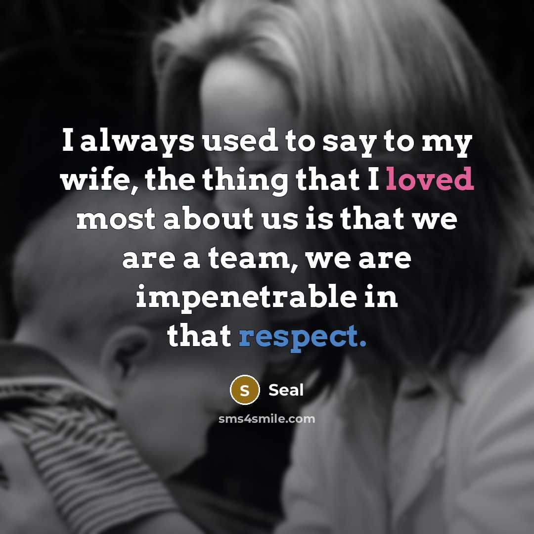 “I always used to say to my wife, the thing…” quote by Seal