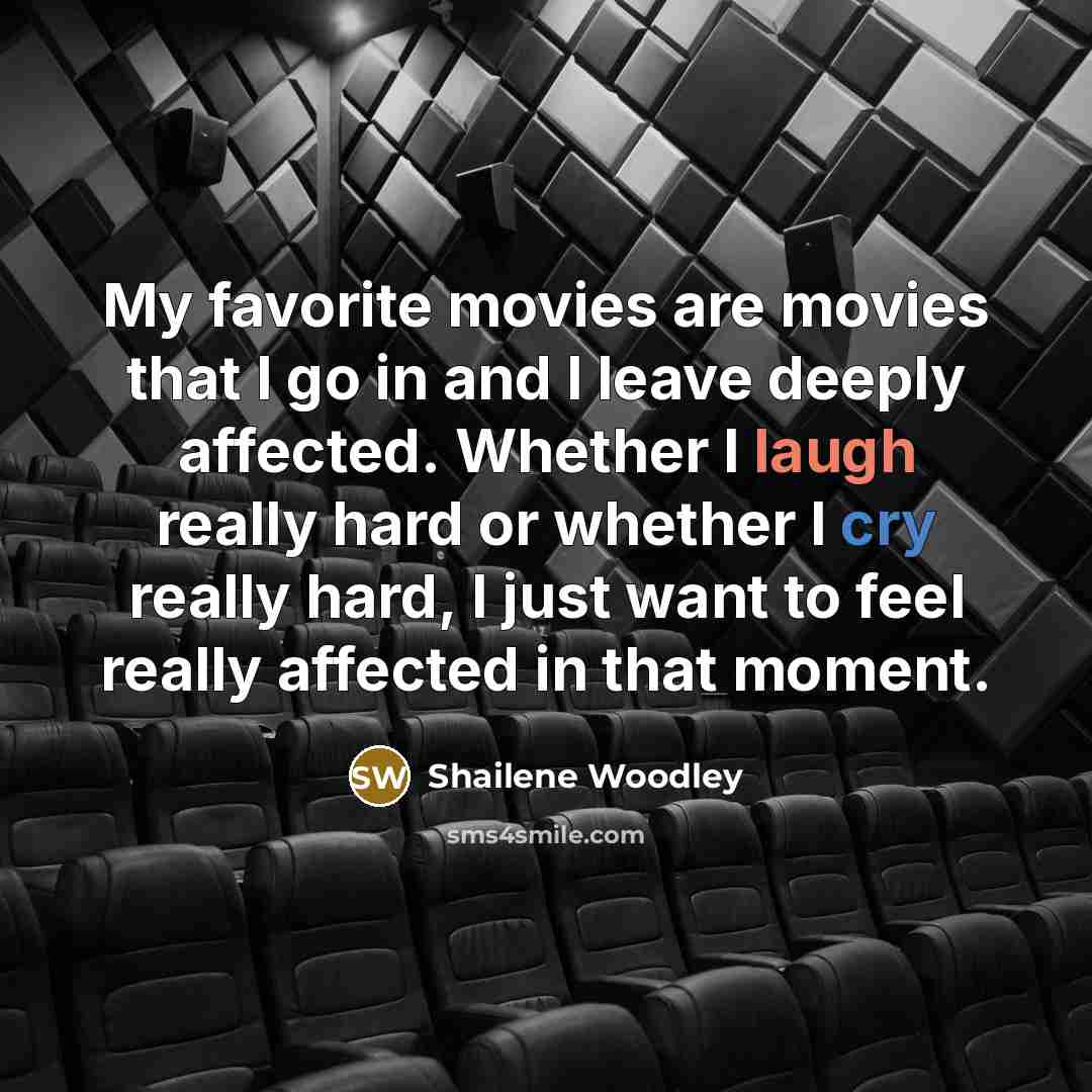 “My favorite movies are movies that I go in and…” quote by Shailene Woodley