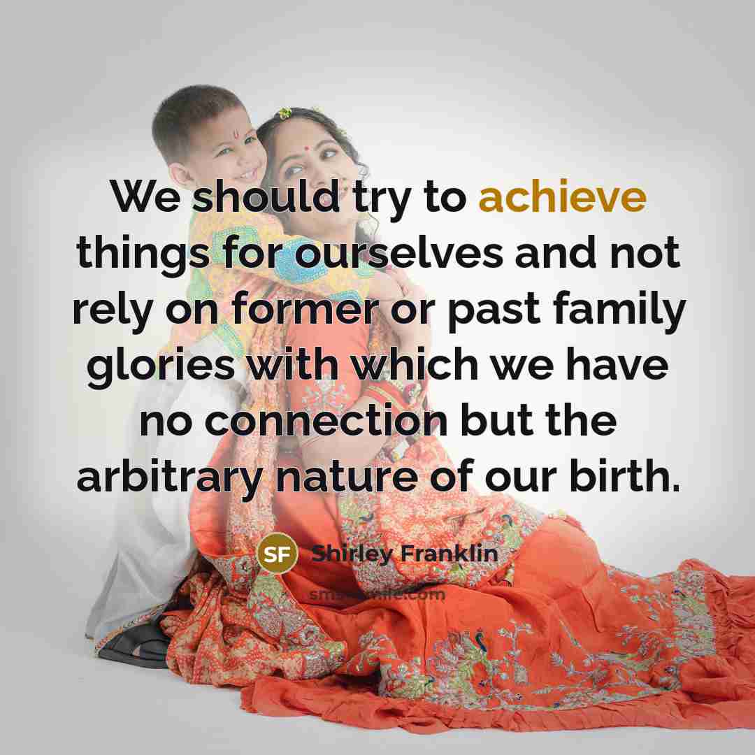 “We should try to achieve things for ourselves and not…” quote by Shirley Franklin