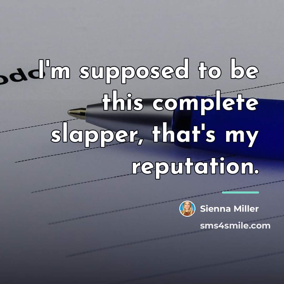 “I'm supposed to be this complete slapper, that's my reputation.…” quote by Sienna Miller