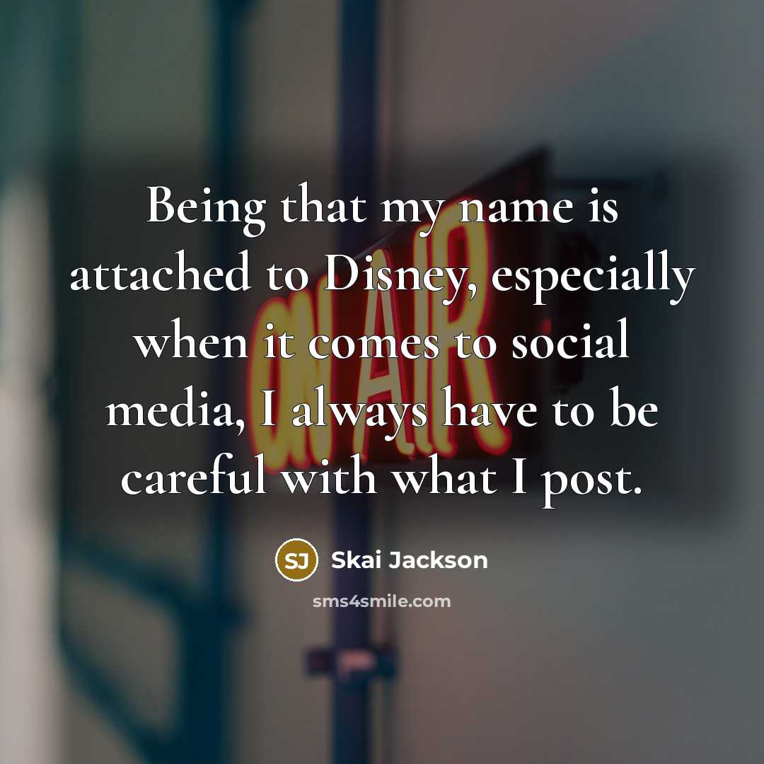 “Being that my name is attached to Disney, especially when…” quote by Skai Jackson
