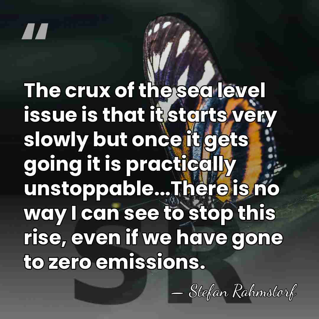 The crux of the sea level issue is that it starts very&hellip; - Stefan Rahmstorf