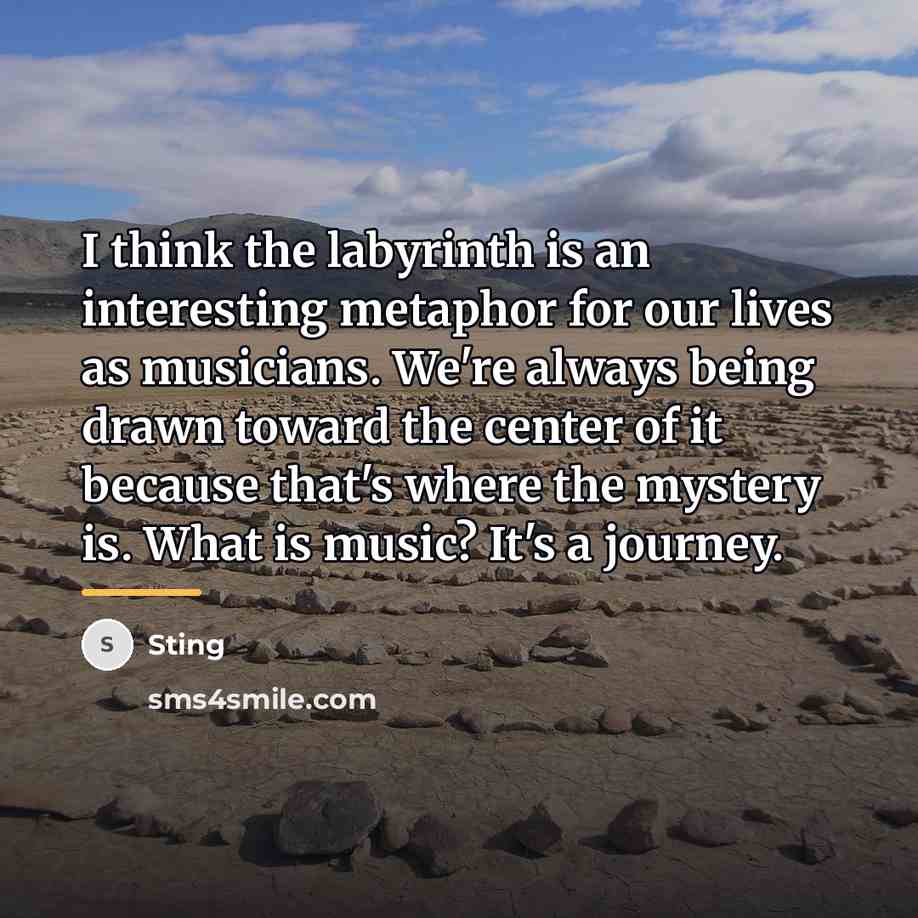 “I think the labyrinth is an interesting metaphor for our…” quote by Sting