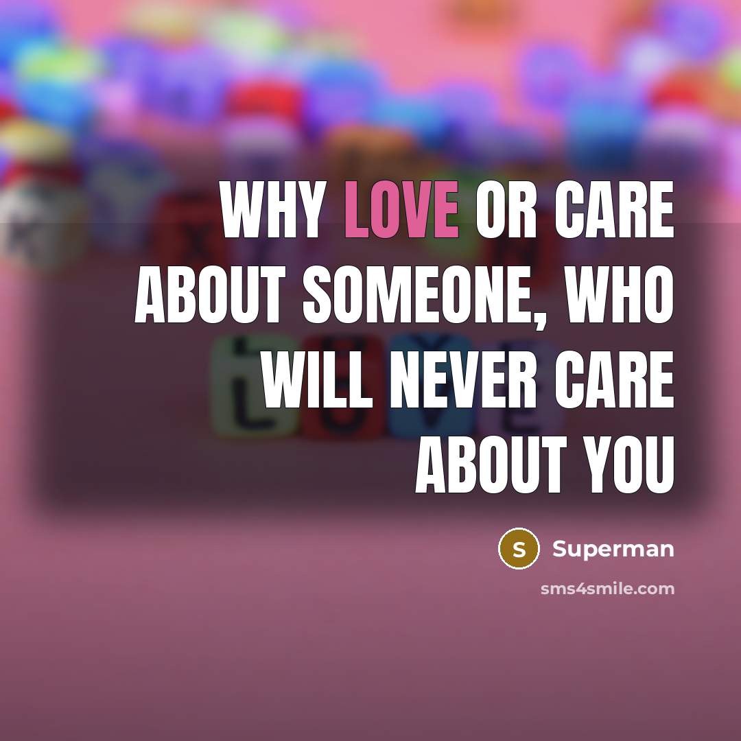 “Why love or care about someone, who will never care…” quote by Superman