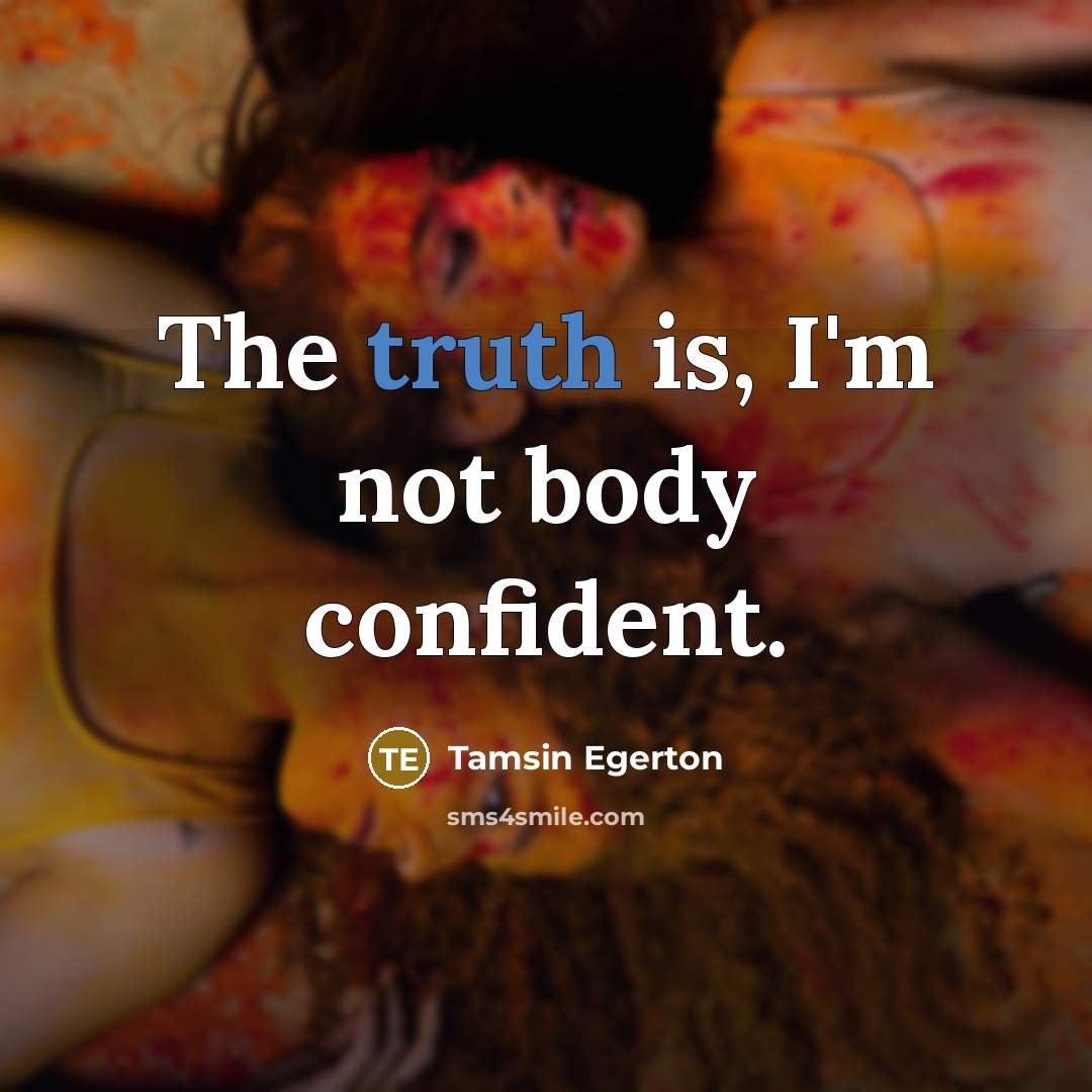 “The truth is, I'm not body confident.…” quote by Tamsin Egerton