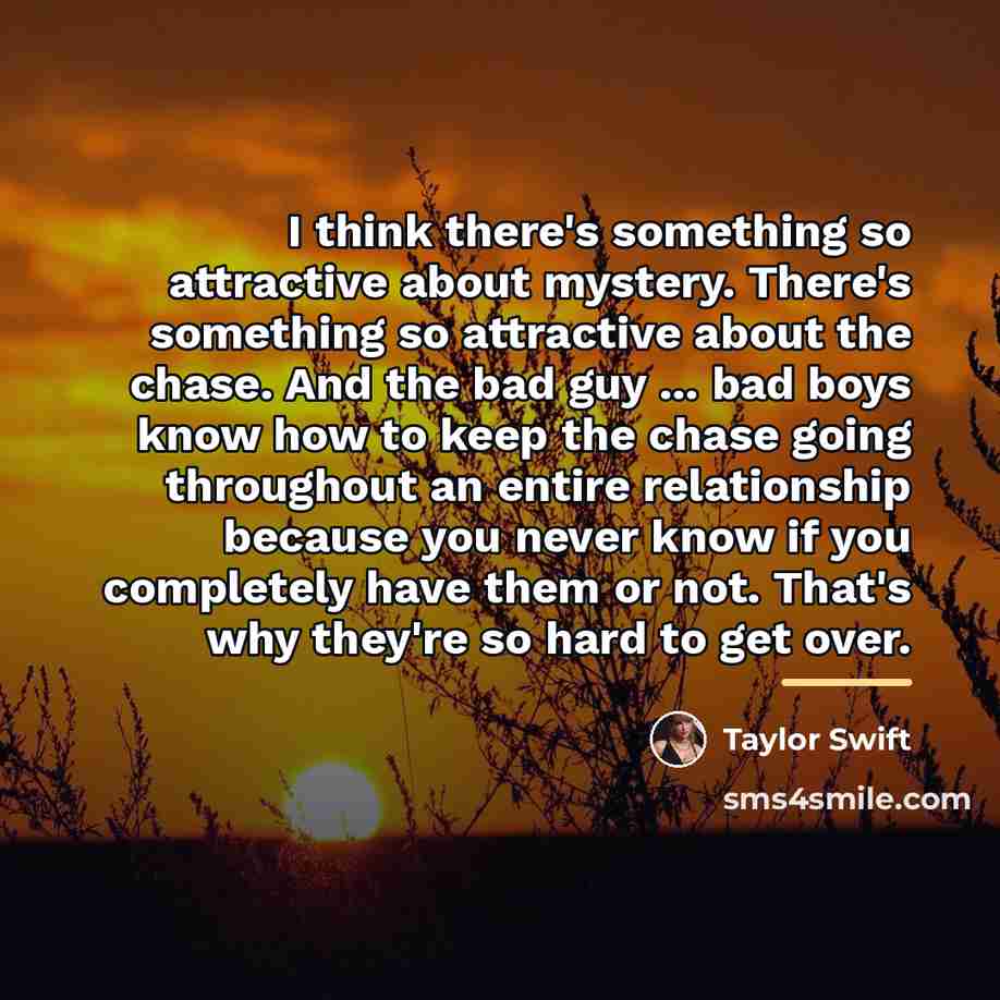“I think there's something so attractive about mystery. There's something…” quote by Taylor Swift