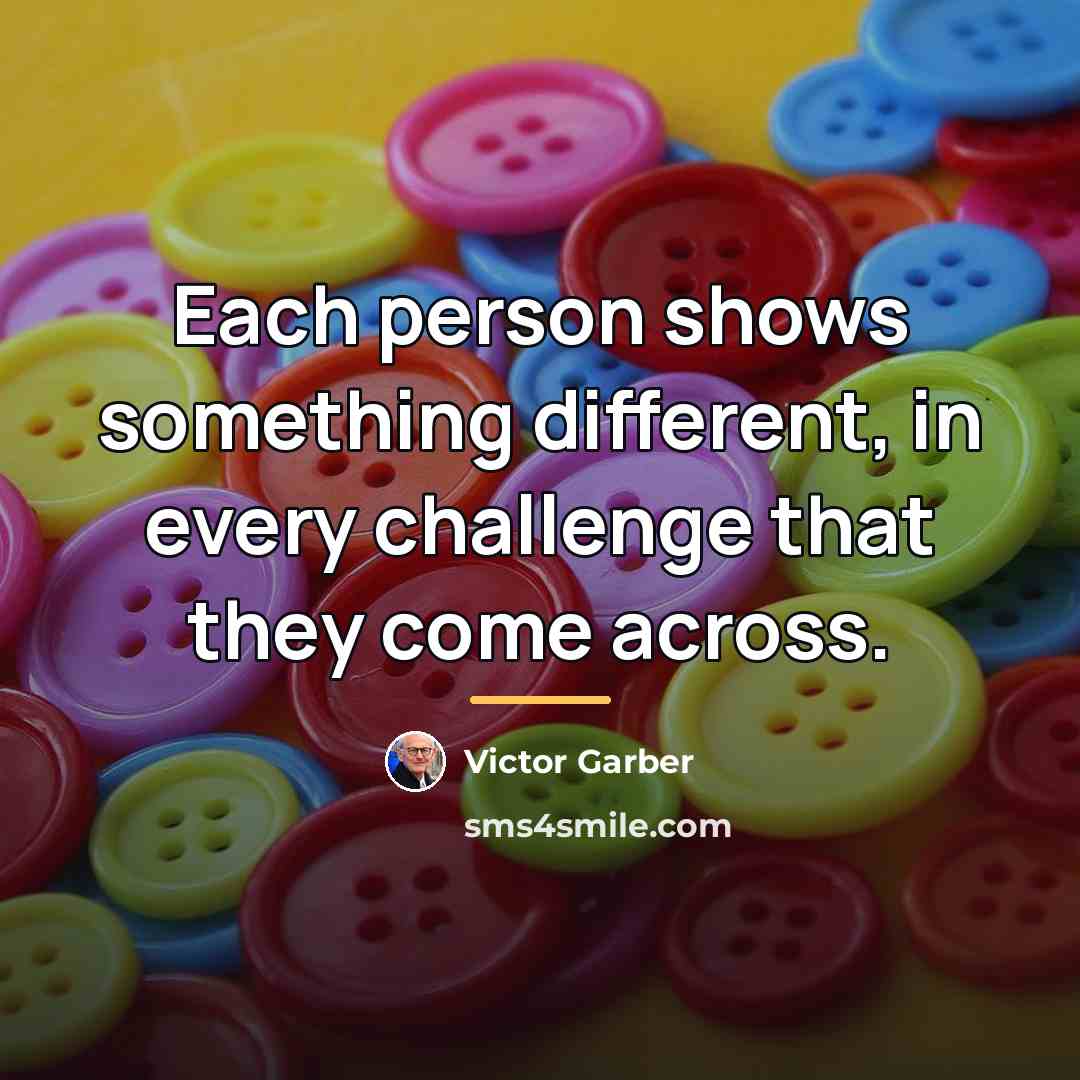 “Each person shows something different, in every challenge that they…” quote by Victor Garber