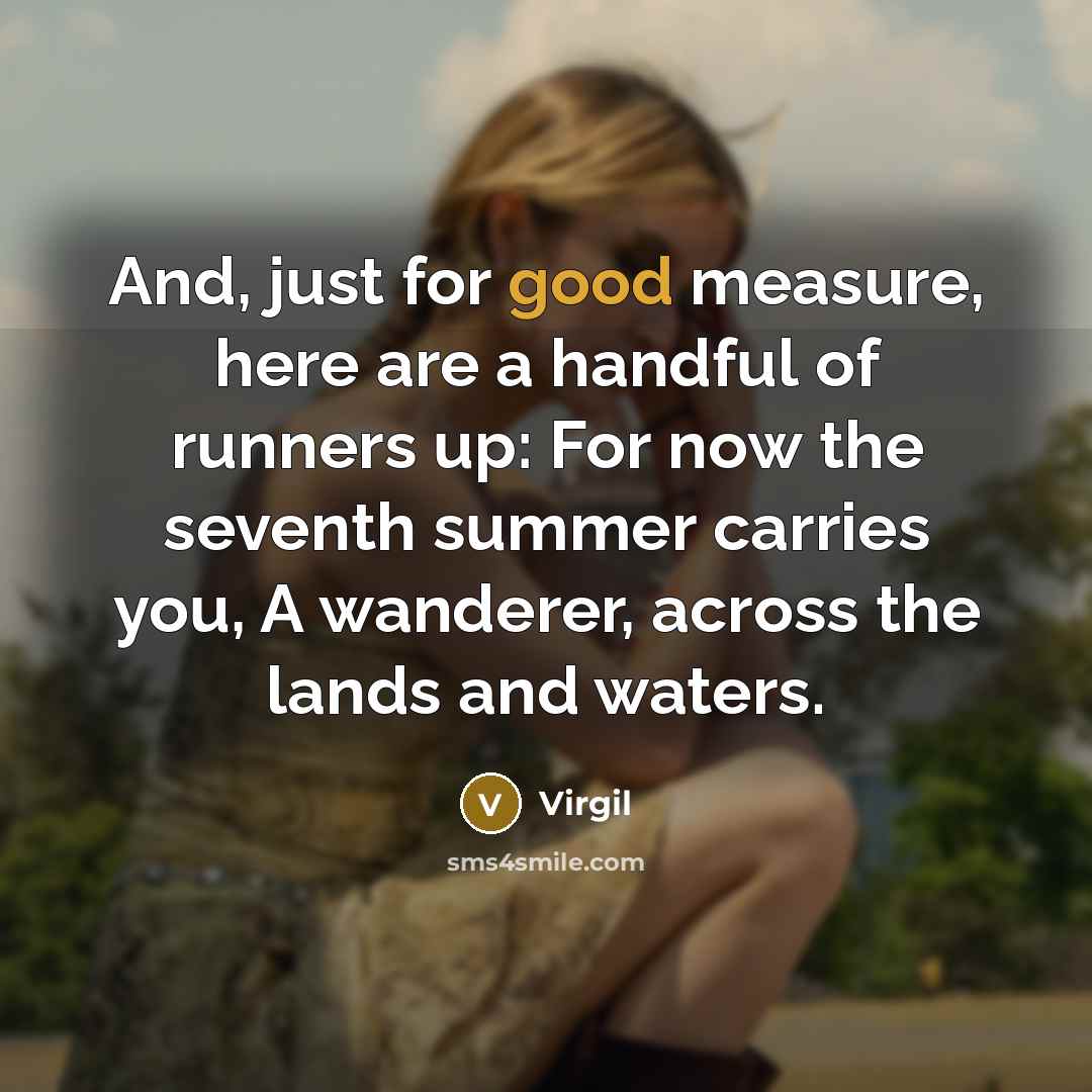 “And, just for good measure, here are a handful of…” quote by Virgil