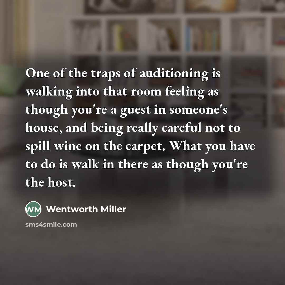 “One of the traps of auditioning is walking into that…” quote by Wentworth Miller