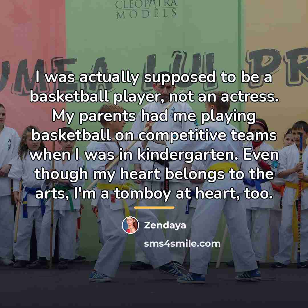 “I was actually supposed to be a basketball player, not…” quote by Zendaya