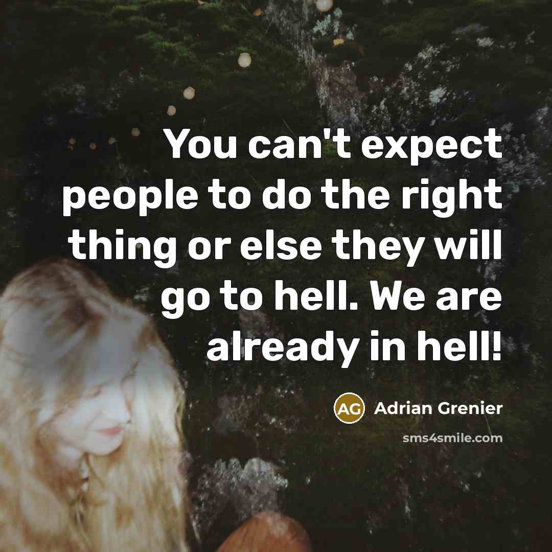 “You can't expect people to do the right thing or…” quote by Adrian Grenier