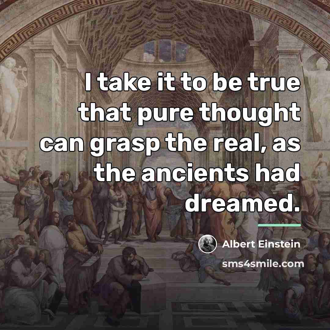 “I take it to be true that pure thought can…” quote by Albert Einstein
