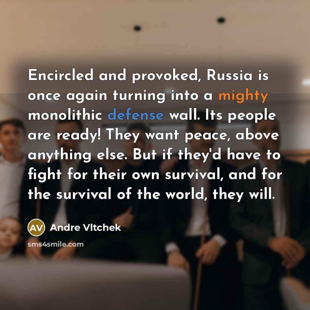 “Encircled and provoked, Russia is once again turning into a…” quote by Andre Vltchek