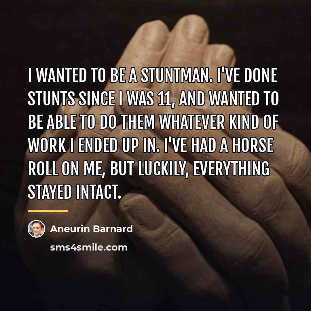 “I wanted to be a stuntman. I've done stunts since…” quote by Aneurin Barnard