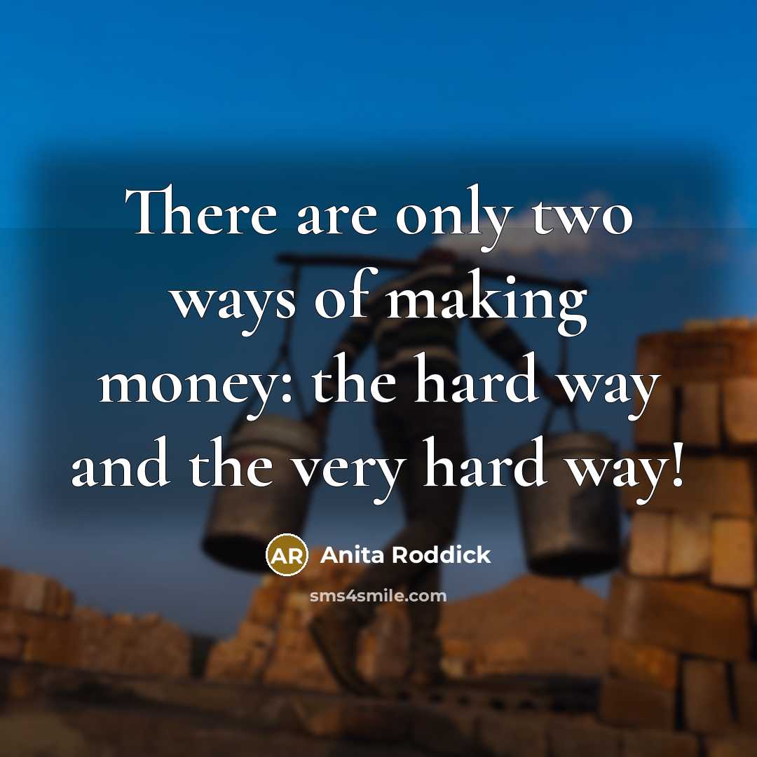 “There are only two ways of making money: the hard…” quote by Anita Roddick