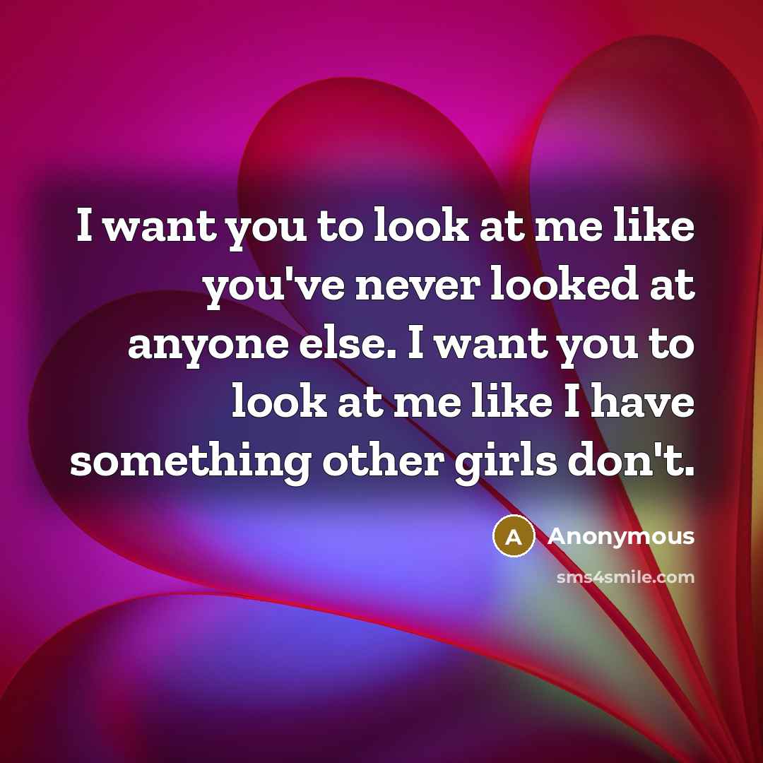 “I want you to look at me like you've never…” quote by Anonymous