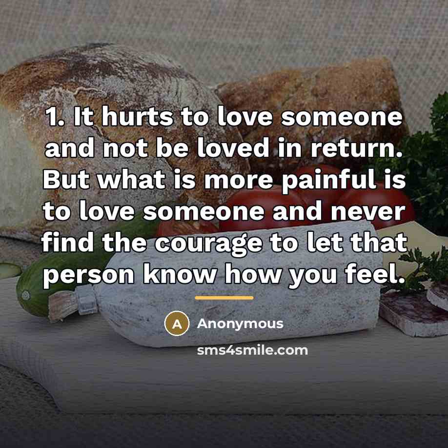 “1. It hurts to love someone and not be loved…” quote by Anonymous