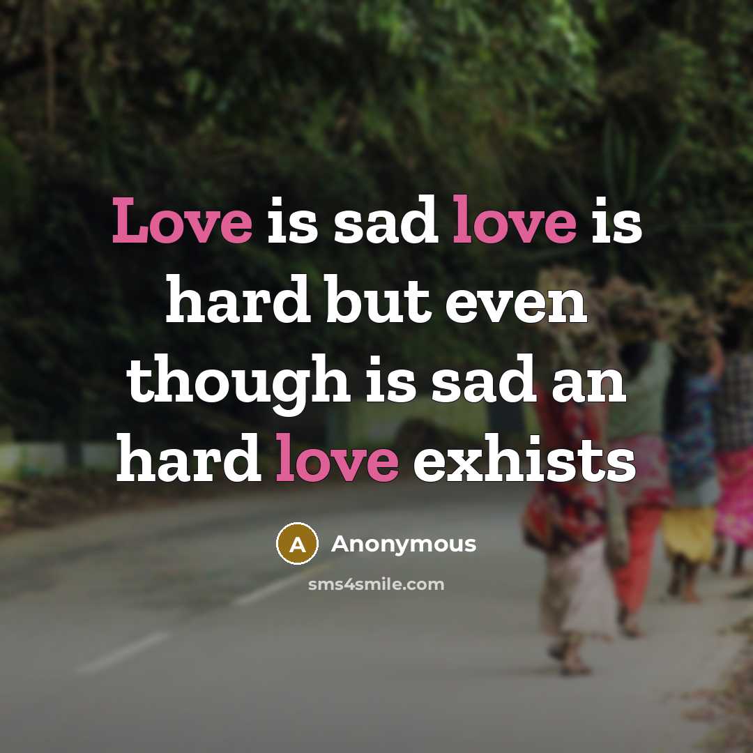“Love is sad love is hard but even though is sad an hard love exhists” quote by Anonymous