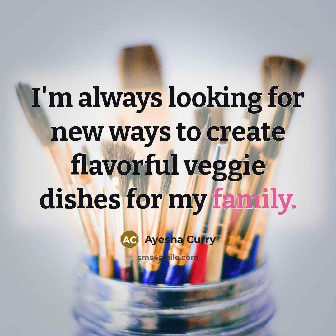 “I'm always looking for new ways to create flavorful veggie…” quote by Ayesha Curry