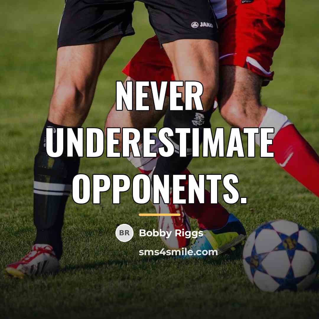 “Never underestimate opponents.…” quote by Bobby Riggs