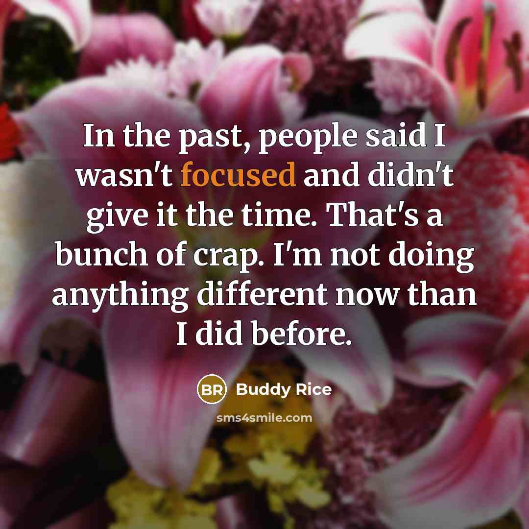 “In the past, people said I wasn't focused and didn't…” quote by Buddy Rice