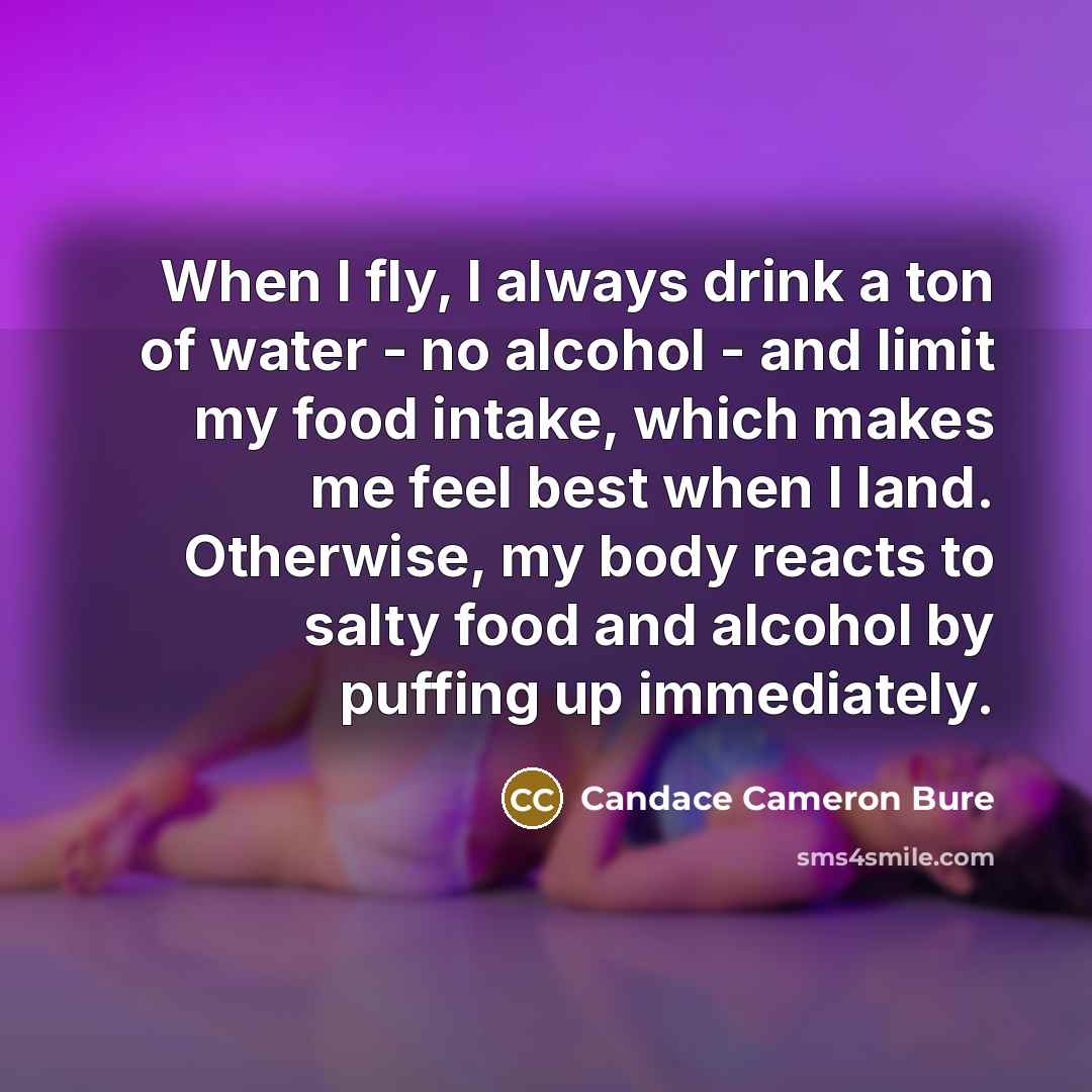 “When I fly, I always drink a ton of water…” quote by Candace Cameron Bure